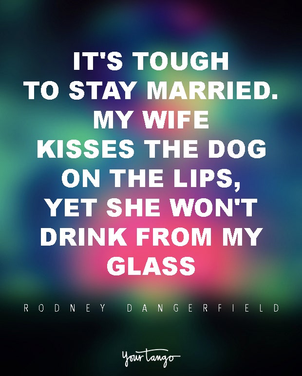 Rodney Dangerfield marriage quote