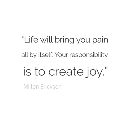Milton Erickson make your own happiness quotes