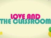 Love And The Classroom