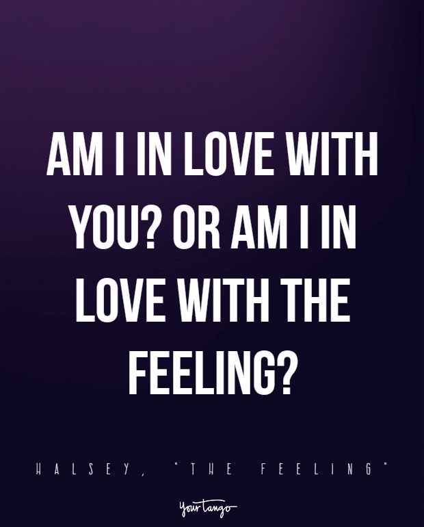Am I in love with you? Or am I in love with the feeling?
