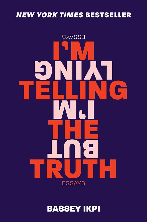 Best books of 2019 to read I&#039;m Telling the Truth, but I&#039;m Lying: Essays —Bassey Ikpi