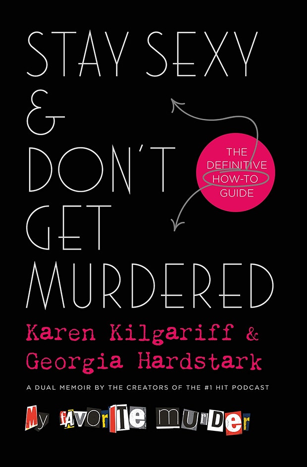 Best books of 2019 to read Stay &amp;amp; Don&#039;t Get Murdered: : The Definitive How-To Guide — Karen Kilgariff &amp;amp; Georgia Hardstark