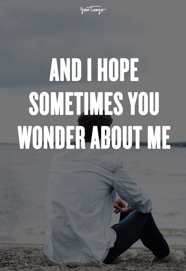 And I hope sometimes you wonder about me. Taylor Swift