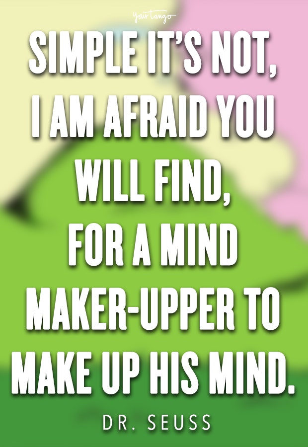 Simple it’s not, I am afraid you will find, for a mind-maker-upper to make up his mind.