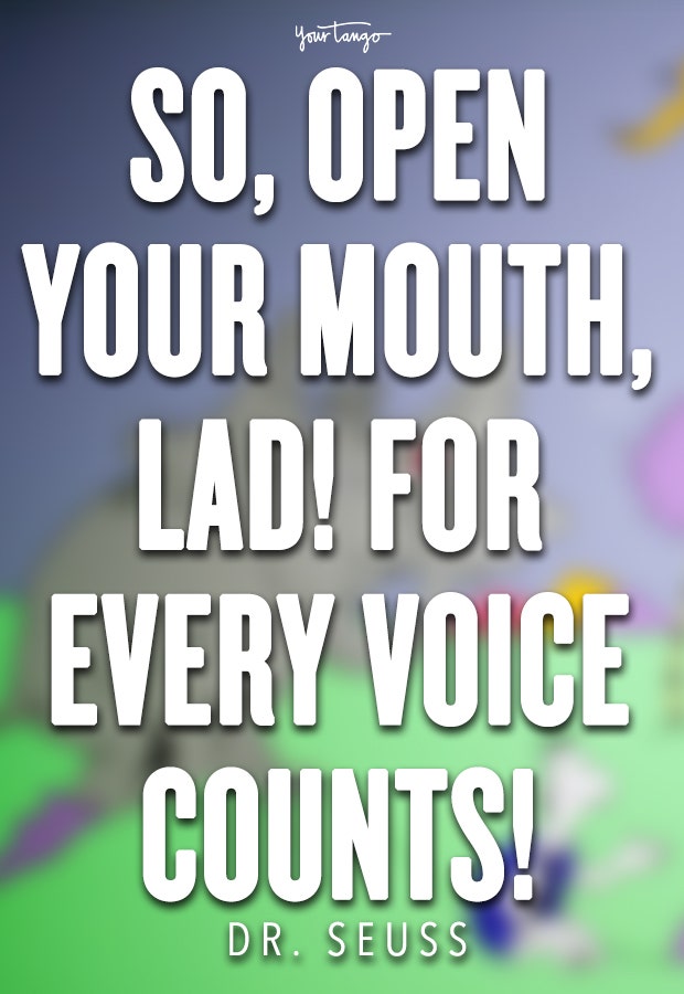 So, open your mouth, lad! For every voice counts!