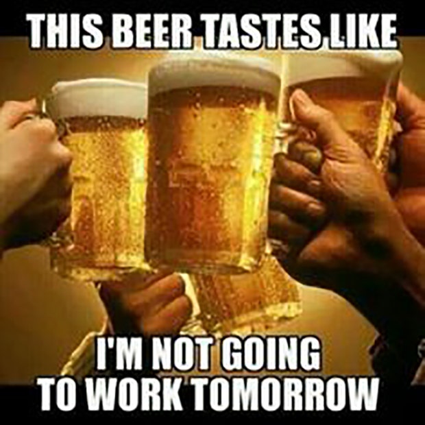 beer memes this beer tastes like not going to work