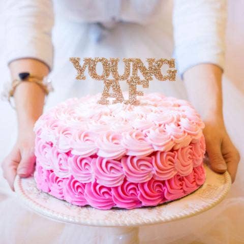 young AF cake topper adult birthday party idea