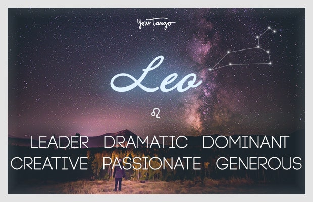 Leo: leader, dramatic, dominant, creative, passionate, generous