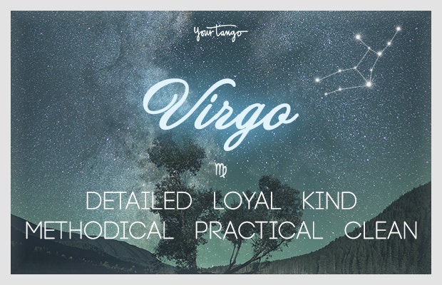 Virgo: detailed, loyal, kind, methodical, practical, clean