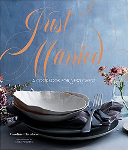Just Married: A Cookbook For Newlyweds by Caroline Chambers