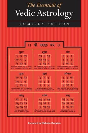 Essentials of Vedic Astrology by Komilla Sutton