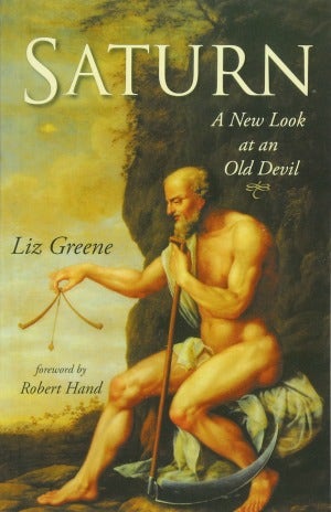 Saturn: A New Look at an Old Devil by Liz Greene