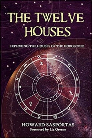 The Twelve Houses: Exploring The Houses Of The Horoscope by Howard Sasportas