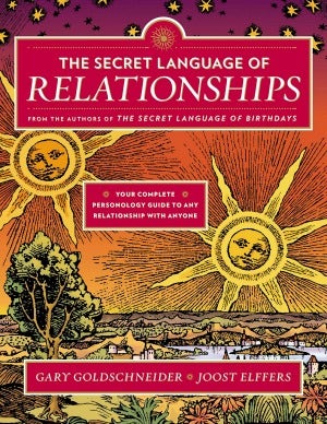 The Secret Language of Relationships: Your Complete Personology Guide to Any Relationship with Anyone by Gary Goldschneider and Joost Elffers