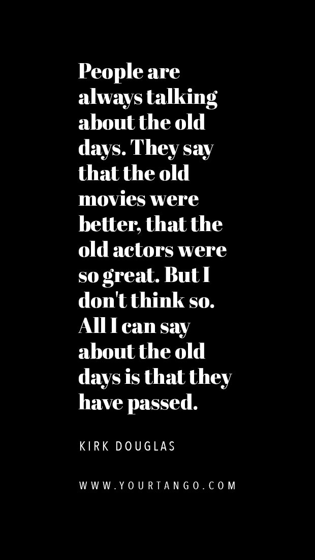 Kirk Douglas Quotes About Acting Dealing With Adversity