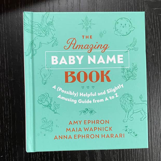 The Amazing Baby Name Book: A (Possibly) Helpful and Slightly Amusing Guide from A-Z