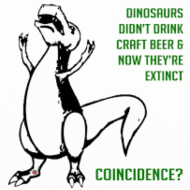 beer memes dinosaurs didn&#039;t drink craft beer