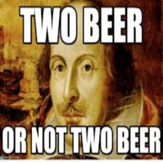 beer memes two beer or not two beer shakespeare