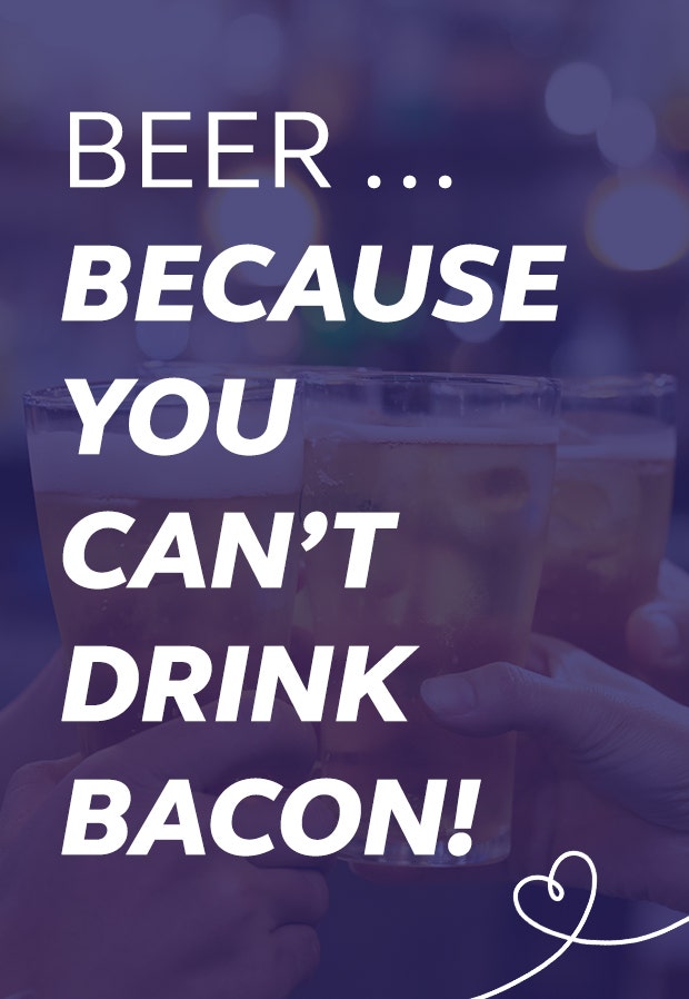 beer memes because you cant drinking bacon