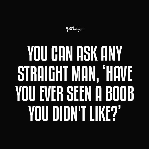 ask any straight man boobs quotes