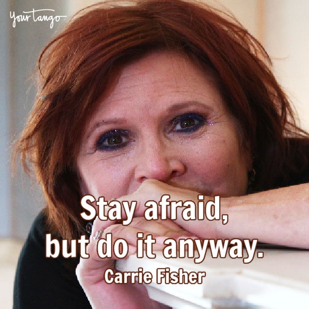 Carrie Fisher stay afraid but do it anyway