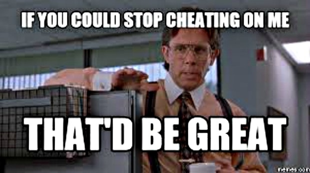 if you could stop cheating memes