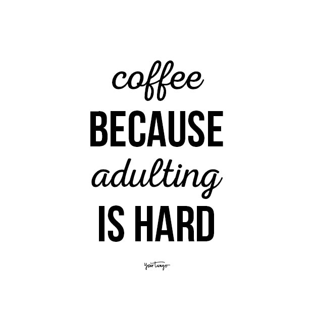 coffee because adulting quotes