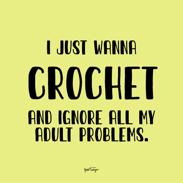 i just wanna crochet adulting quotes