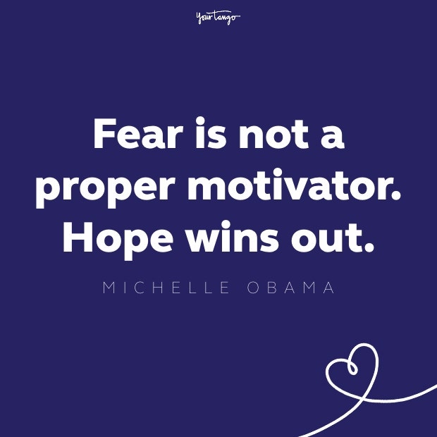 fear is not a proper motivator. hope wins out