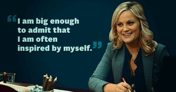 i am big enough to admit that i am often inspired by myself leslie knope
