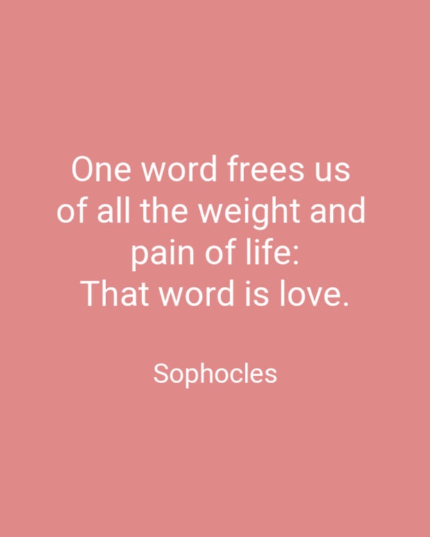 That word is love. Sophocles