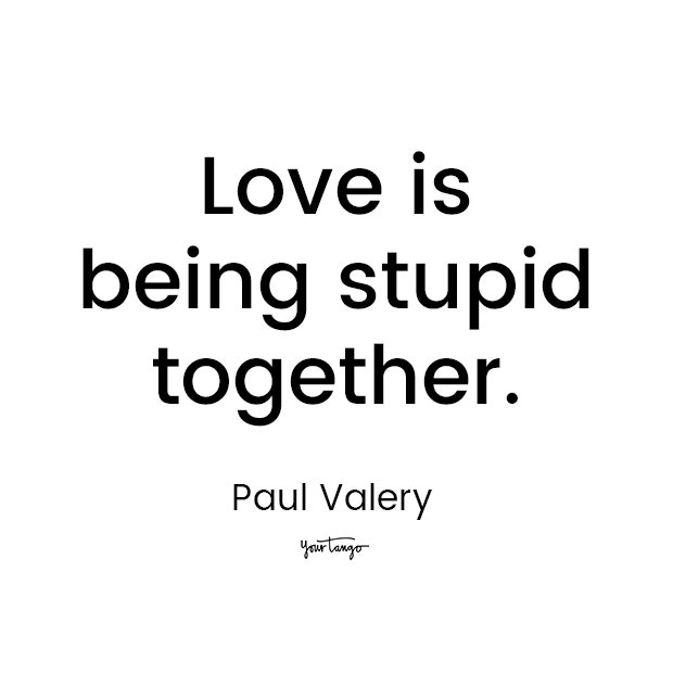 paul valery love quote for him