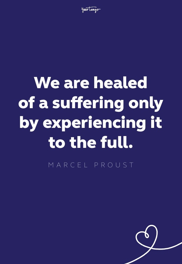 we are healed of a suffering only by experiencing it to the full