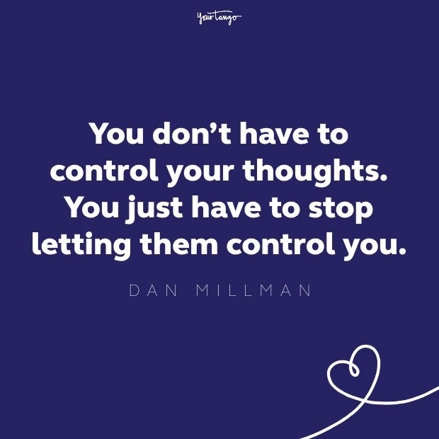 you don&#039;t have to control your thoughts. you just have to stop letting them control you