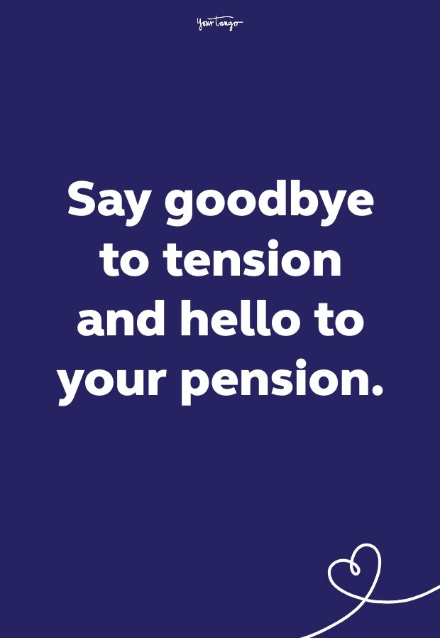 say goodbye to tension and hello to your pension