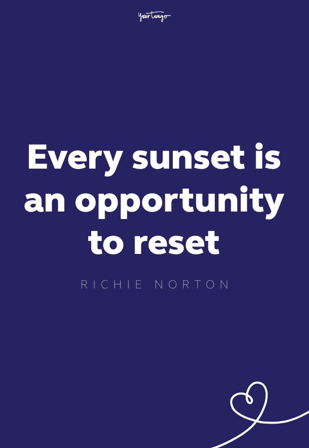 every sunset is an opportunity to reset