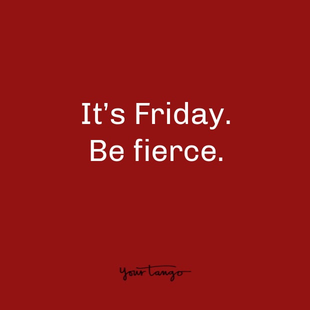 tgif meme be fierce