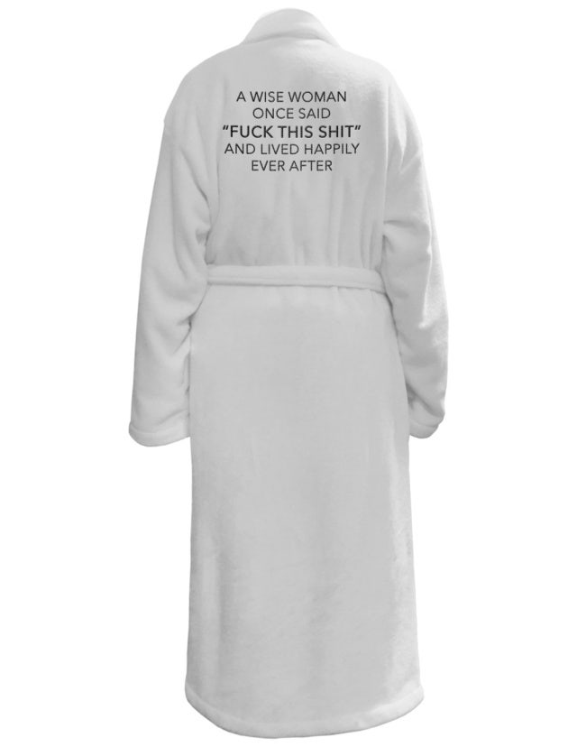 &#039;A Wise Woman Once Said&#039; Bath Robe