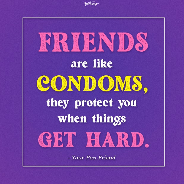 friends are like condoms funny friendship quotes