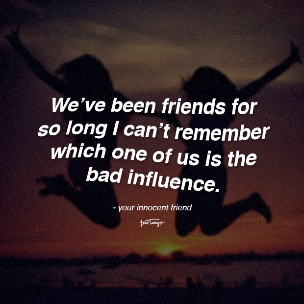 weve been friends for so long funny friendship quotes
