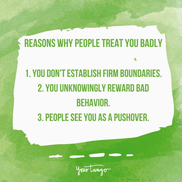 Reasons people treat you badly