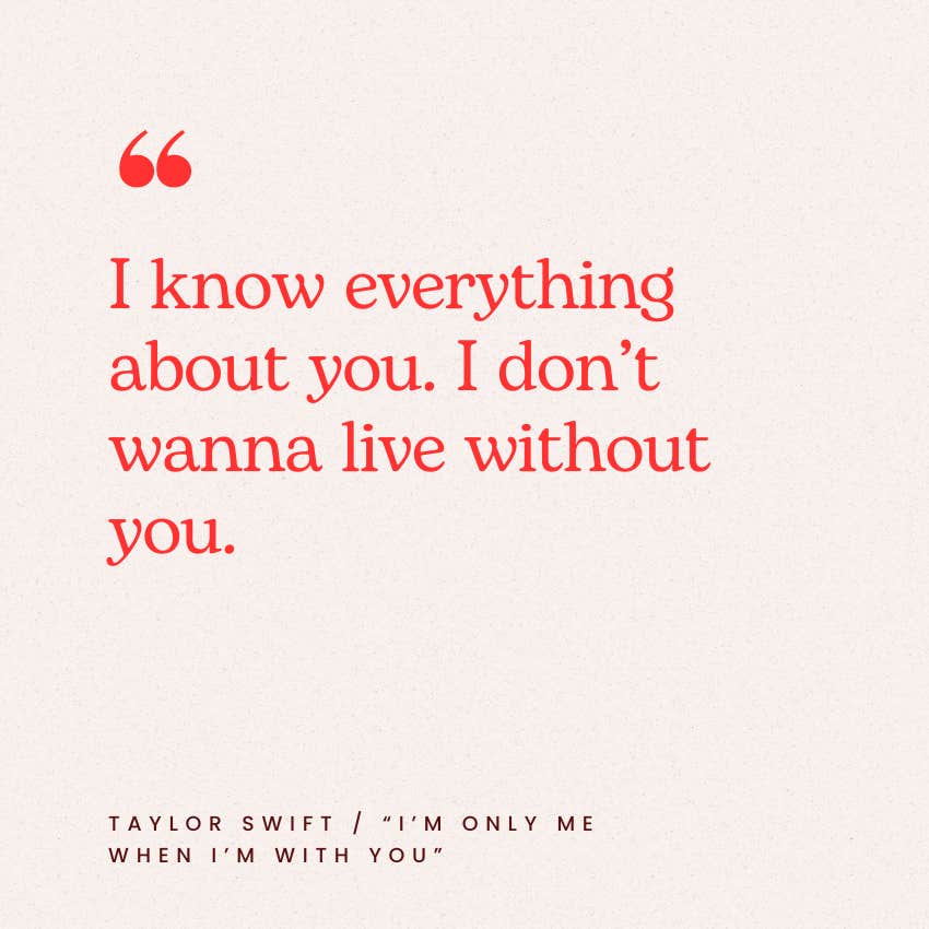 taylor swift love quotes i'm only me when i'm with you
