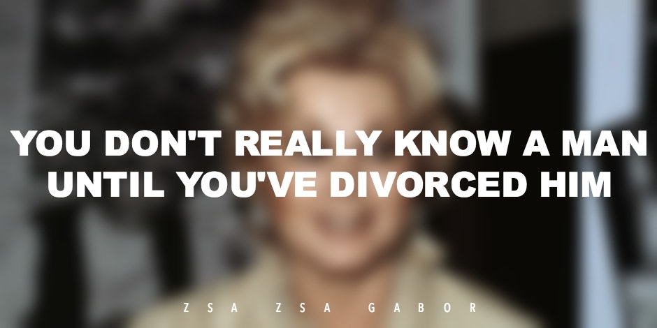 16 Zsa Zsa Gabor Quotes On Love, Marriage — And Divorce