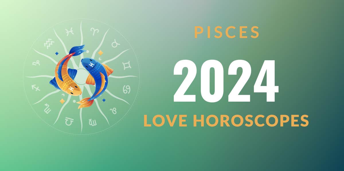 2024 Pisces Love Horoscope For Every Month Of The Year