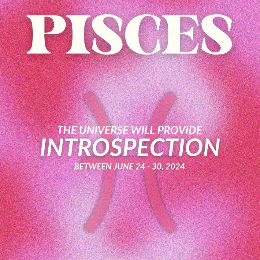 what universe provides pisces june 24-30
