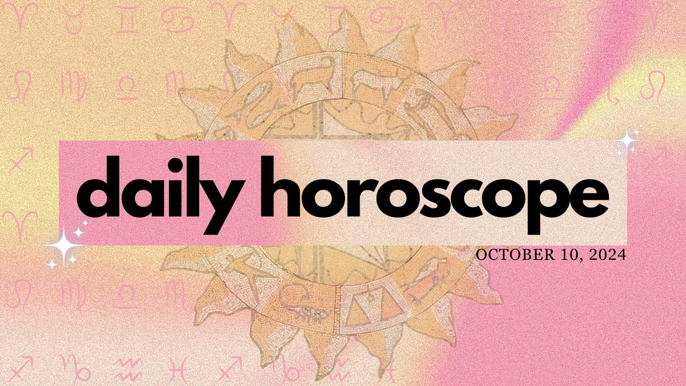 daily horoscope October 10 2024 zodiac signs daily horoscope October 10 2024 zodiac signs