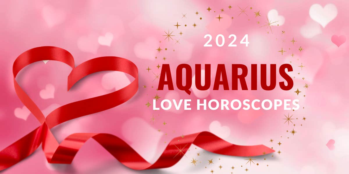 The Complete 2024 Love Horoscope Predictions For The Aquarius Zodiac Sign The Complete 2024 Love Horoscope Predictions For The Aquarius Zodiac Sign