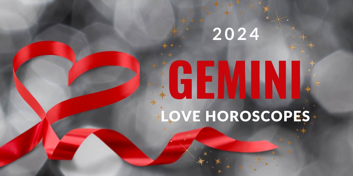 2024 Annual Gemini Love Horoscope & Yearly Astrology Forecast