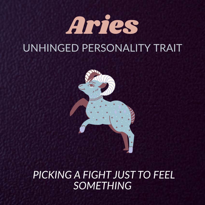 aries zodiac signs unhinged personality trait