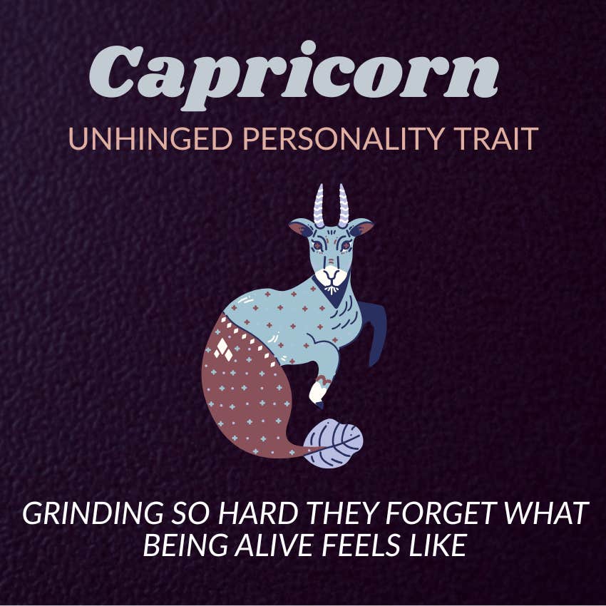 Capricorn zodiac signs unhinged personality trait